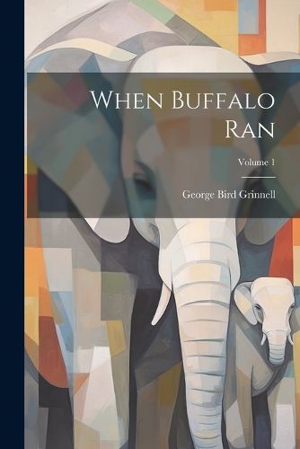 Cover image for When Buffalo Ran; Volume 1