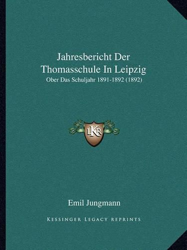 Cover image for Jahresbericht Der Thomasschule in Leipzig: Ober Das Schuljahr 1891-1892 (1892)