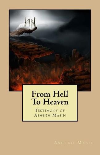 Cover image for From Hell To Heaven: Testimony of Ashegh Masih