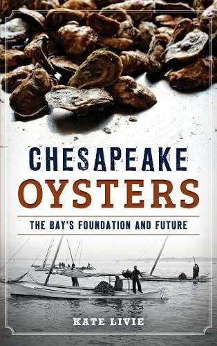 Cover image for Chesapeake Oysters: The Bay's Foundation and Future