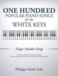 Cover image for One Hundred Popular Piano Songs for the White Keys