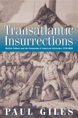 Cover image for Transatlantic Insurrections: British Culture and the Formation of American Literature, 1730-1860