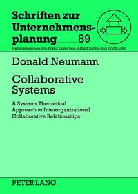 Cover image for Collaborative Systems: A Systems Theoretical Approach to Interorganizational Collaborative Relationships