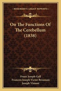 Cover image for On the Functions of the Cerebellum (1838)