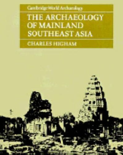 Cover image for The Archaeology of Mainland Southeast Asia: From 10,000 B.C. to the Fall of Angkor