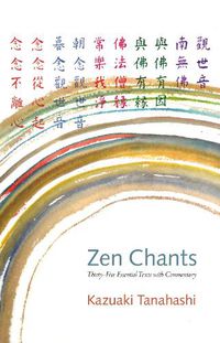 Cover image for Zen Chants: Thirty-Five Essential Texts with Commentary