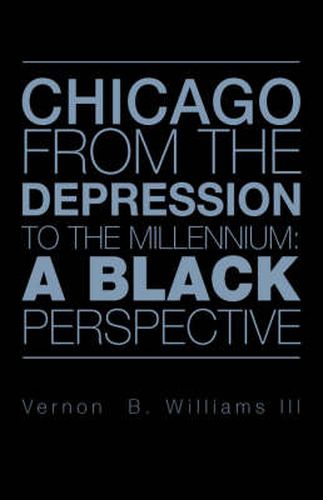 Cover image for Chicago from the Depression to the Millennium: A Black Perspective