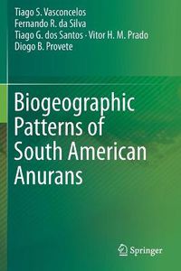 Cover image for Biogeographic Patterns of South American Anurans