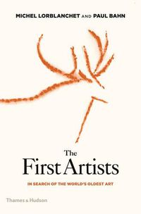 Cover image for The First Artists: In Search of the World's Oldest Art