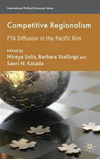 Cover image for Competitive Regionalism: FTA Diffusion in the Pacific Rim