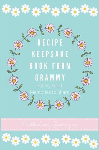 Cover image for Recipe Keepsake Book From Grammy: Family Food Recipes to Share