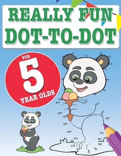 Cover image for Really Fun Dot To Dot For 5 Year Olds: Fun, educational dot-to-dot puzzles for five year old children