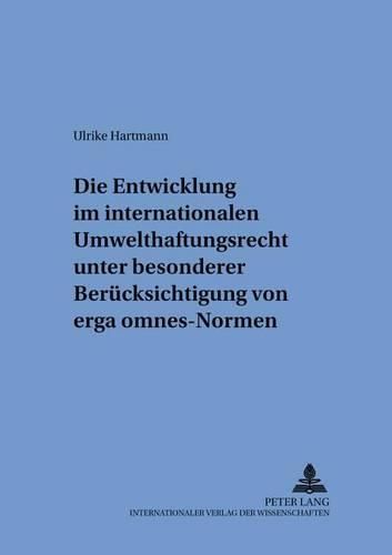 Cover image for Die Entwicklung Im Internationalen Umwelthaftungsrecht Unter Besonderer Beruecksichtigung Von  Erga Omnes -Normen