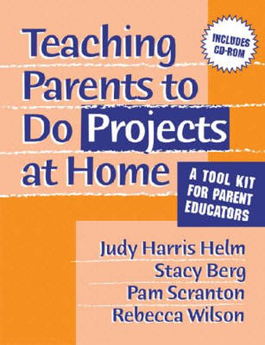 Teaching Parents to Do Projects at Home: A Tool Kit for Parent Educators