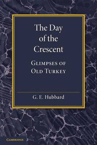 Cover image for The Day of the Crescent: Glimpses of Old Turkey