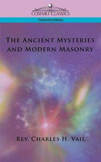 Cover image for The Ancient Mysteries and Modern Masonry