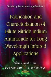 Cover image for Fabrication & Characterization of Dilute Nitride Indium Antimonide for Long Wavelength Infrared Applications