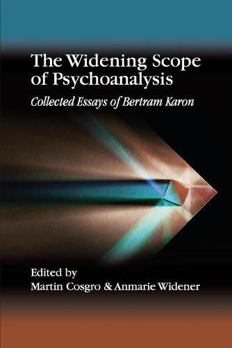 Cover image for The Widening Scope of Psychoanalysis: Collected Essays of Bertram Karon