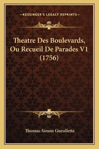 Theatre Des Boulevards, Ou Recueil de Parades V1 (1756)