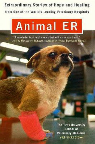 Animal E.R.: The Tufts University School of Veterinary Medicine Extraordinary Stories of Hope and Healing from One of the World's Leading Veterinary Hospitals