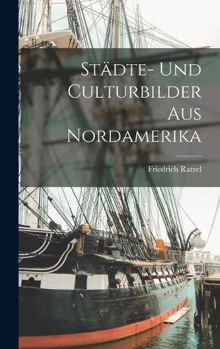 Cover image for Staedte- Und Culturbilder Aus Nordamerika