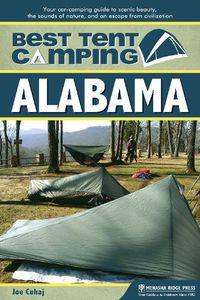 Cover image for Best Tent Camping: Alabama: Your Car-Camping Guide to Scenic Beauty, the Sounds of Nature, and an Escape from Civilization