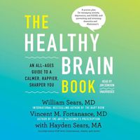 Cover image for The Healthy Brain Book Lib/E: An All-Ages Guide to a Calmer, Happier, Sharper You