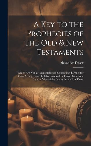 A Key to the Prophecies of the Old & New Testaments