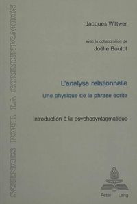 Cover image for L'Analyse Relationnelle: Une Physique de La Phrase Ecrite. Introduction a la Psychosyntagmatique