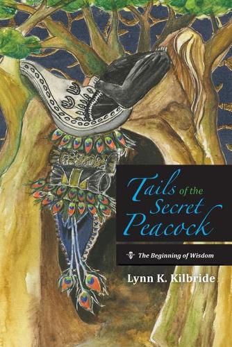 Cover image for Tails of the Secret Peacock: The Beginning of Wisdom
