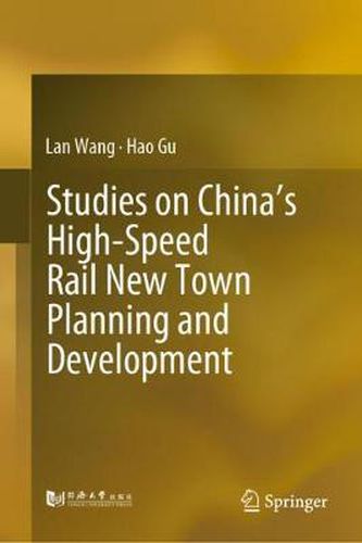 Cover image for Studies on China's High-Speed Rail New Town Planning and Development