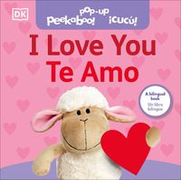 Cover image for Bilingual Pop-Up Peekaboo! I Love You / Te amo