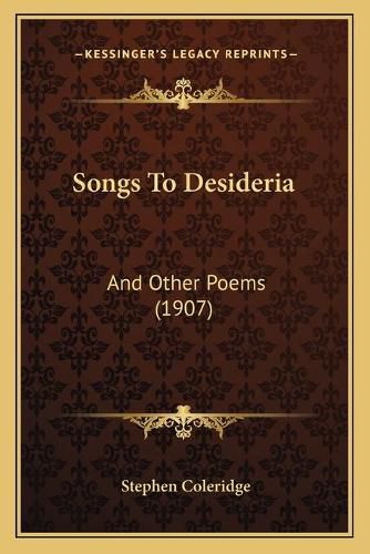 Cover image for Songs to Desideria: And Other Poems (1907)