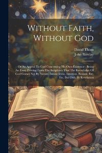 Cover image for Without Faith, Without God