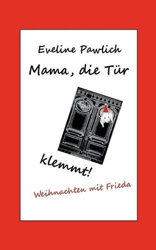 Cover image for Mama, die Tur klemmt!: Weihnachten mit Frieda