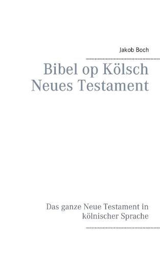 Cover image for Bibel op Koelsch Neues Testament: Das ganze Neue Testament in koelnischer Sprache