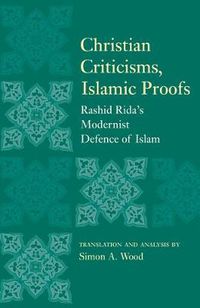 Cover image for Christian Criticisms, Islamic Proofs: Rashid Rida's Modernist Defence of Islam