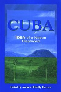 Cover image for Cuba: Idea of a Nation Displaced