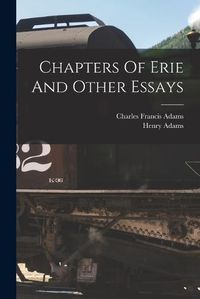 Cover image for Chapters Of Erie And Other Essays