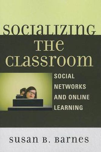 Cover image for Socializing the Classroom: Social Networks and Online Learning