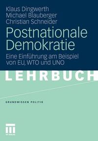 Cover image for Postnationale Demokratie: Eine Einfuhrung Am Beispiel Von Eu, Wto Und Uno