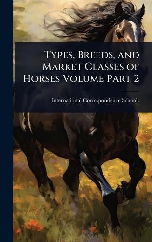 Cover image for Types, Breeds, and Market Classes of Horses Volume Part 2