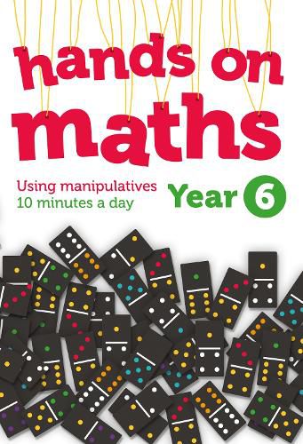 Cover image for Year 6 Hands-on maths: 10 Minutes of Concrete Manipulatives a Day for Maths Mastery