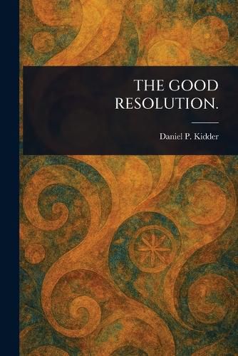 Cover image for The Good Resolution.