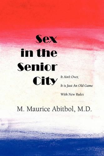 Cover image for Sex in the Senior City: It Ain't Over, It is Just An Old Game With New Rules