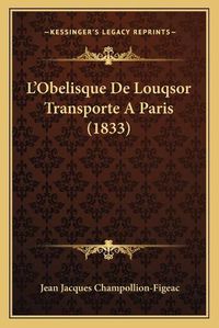 Cover image for L'Obelisque de Louqsor Transporte a Paris (1833)