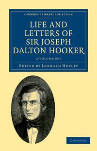 Cover image for Life and Letters of Sir Joseph Dalton Hooker O.M., G.C.S.I. 2 Volume Set