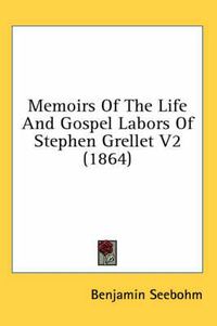 Cover image for Memoirs of the Life and Gospel Labors of Stephen Grellet V2 (1864)