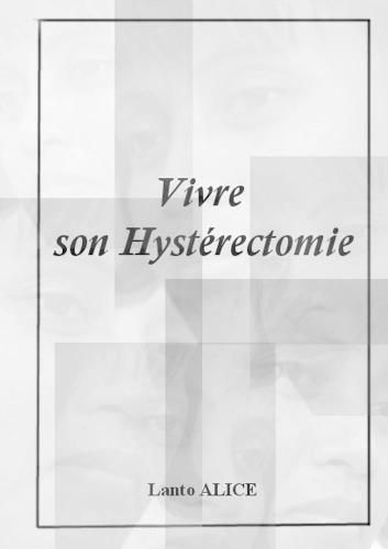 Cover image for Vivre son Hysterectomie
