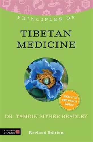 Cover image for Principles of Tibetan Medicine: What it is, how it works, and what it can do for you